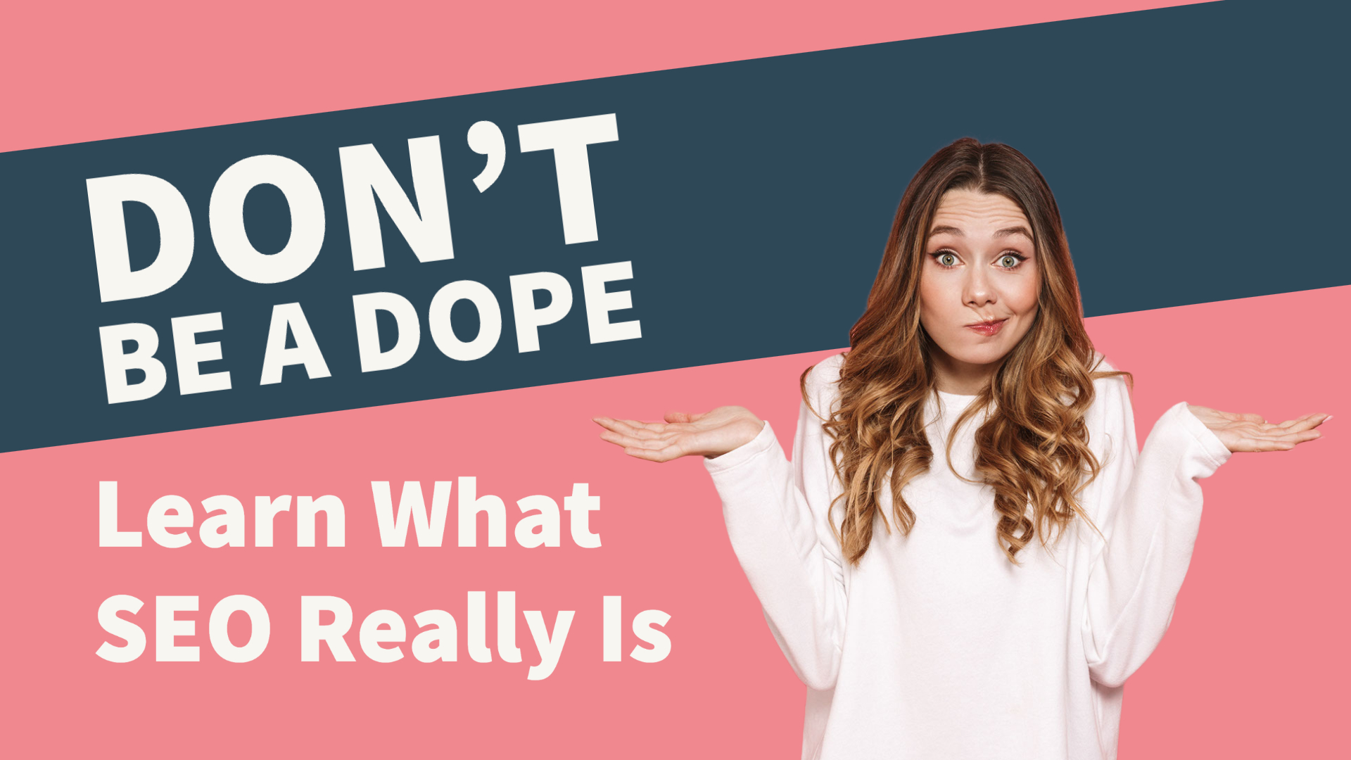 dont-be-a-dope-learn-what-seo-really-is
